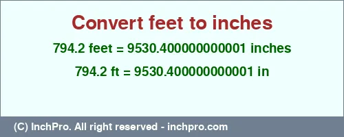 794.2 feet to inches is equal to 9530.400000000001 (in) Result converting 794.2 feet to inches = 9530.400000000001 inches