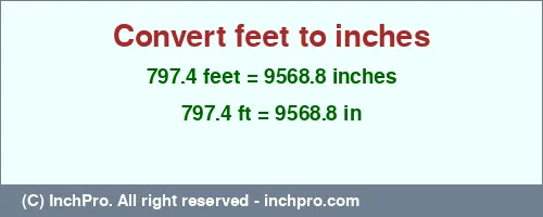 Result converting 797.4 feet to inches = 9568.8 inches