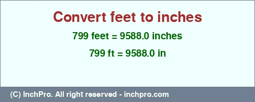 Result converting 799 feet to inches = 9588.0 inches