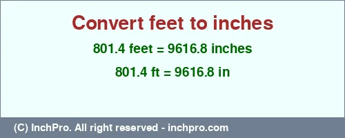 Result converting 801.4 feet to inches = 9616.8 inches
