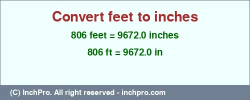 806 feet to inches is equal to 9672.0 (in) Result converting 806 feet to inches = 9672.0 inches