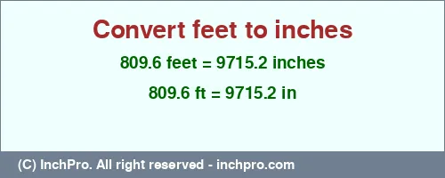 809.6 feet to inches is equal to 9715.2 (in) Result converting 809.6 feet to inches = 9715.2 inches