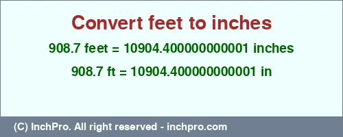 908.7 feet to inches is equal to 10904.400000000001 (in) Result converting 908.7 feet to inches = 10904.400000000001 inches