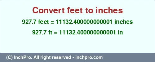 927.7 feet to inches is equal to 11132.400000000001 (in) Result converting 927.7 feet to inches = 11132.400000000001 inches