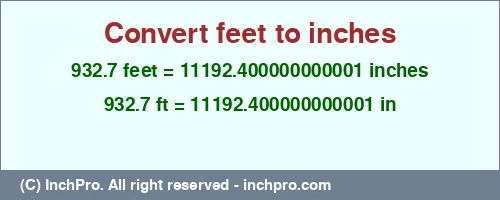 932.7 feet to inches is equal to 11192.400000000001 (in) Result converting 932.7 feet to inches = 11192.400000000001 inches