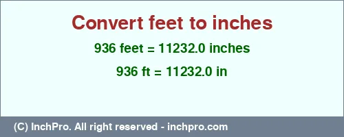 936 feet to inches is equal to 11232.0 (in) Result converting 936 feet to inches = 11232.0 inches