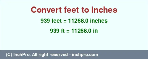 939 feet to inches is equal to 11268.0 (in) Result converting 939 feet to inches = 11268.0 inches