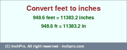 948.6 feet to inches is equal to 11383.2 (in) Result converting 948.6 feet to inches = 11383.2 inches