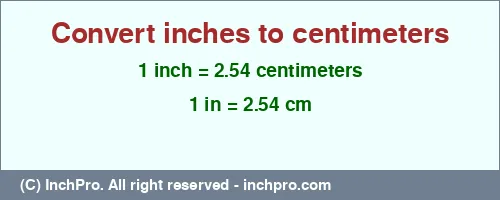 1 inch to cm is equal to 2.54 (cm) Result converting 1 inch to cm = 2.54 centimeters