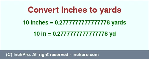 Result converting 10 inches to yd = 0.2777777777777778 yards