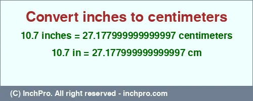 Result converting 10.7 inches to cm = 27.177999999999997 centimeters