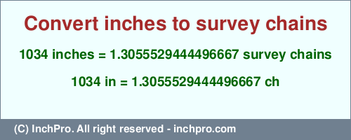 Result converting 1034 inches to ch = 1.3055529444496667 survey chains