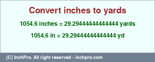 1054.6 inches to yd is equal to 29.29444444444444 (yd) Result converting 1054.6 inches to yd = 29.29444444444444 yards