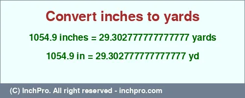 Result converting 1054.9 inches to yd = 29.302777777777777 yards