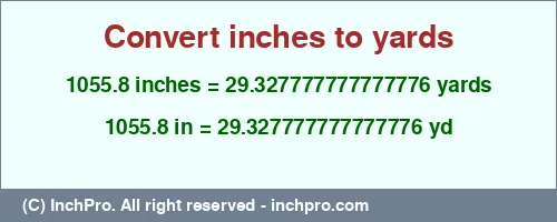 1055.8 inches to yd is equal to 29.327777777777776 (yd) Result converting 1055.8 inches to yd = 29.327777777777776 yards