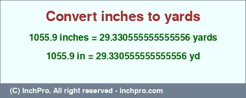 Result converting 1055.9 inches to yd = 29.330555555555556 yards