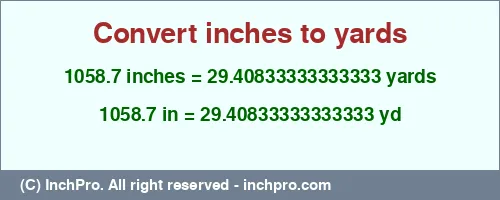Result converting 1058.7 inches to yd = 29.40833333333333 yards