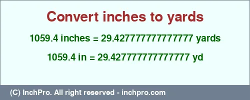 Result converting 1059.4 inches to yd = 29.427777777777777 yards