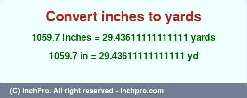 Result converting 1059.7 inches to yd = 29.43611111111111 yards