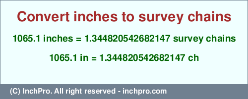 Result converting 1065.1 inches to ch = 1.344820542682147 survey chains