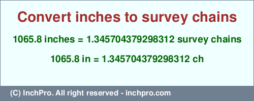 Result converting 1065.8 inches to ch = 1.345704379298312 survey chains