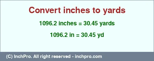 Result converting 1096.2 inches to yd = 30.45 yards