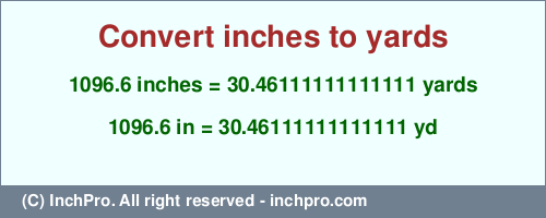 Result converting 1096.6 inches to yd = 30.46111111111111 yards