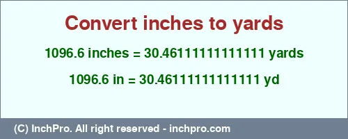 1096.6 inches to yd is equal to 30.46111111111111 (yd) Result converting 1096.6 inches to yd = 30.46111111111111 yards