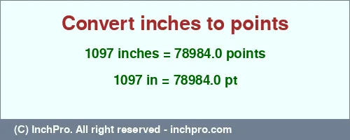 1097 inches to pt is equal to 78984.0 (pt) Result converting 1097 inches to pt = 78984.0 points