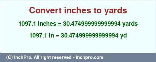 1097.1 inches to yd is equal to 30.474999999999994 (yd) Result converting 1097.1 inches to yd = 30.474999999999994 yards