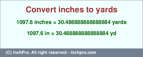 Result converting 1097.6 inches to yd = 30.488888888888884 yards