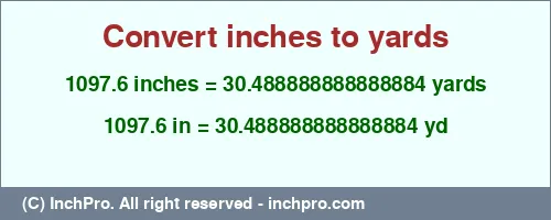 1097.6 inches to yd is equal to 30.488888888888884 (yd) Result converting 1097.6 inches to yd = 30.488888888888884 yards