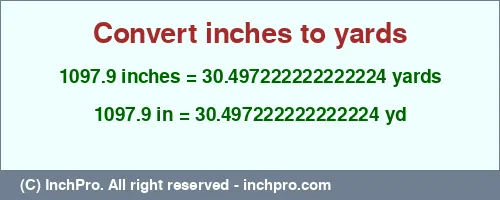 Result converting 1097.9 inches to yd = 30.497222222222224 yards