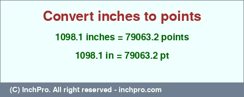 1098.1 inches to pt is equal to 79063.2 (pt) Result converting 1098.1 inches to pt = 79063.2 points
