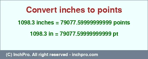 1098.3 inches to pt is equal to 79077.59999999999 (pt) Result converting 1098.3 inches to pt = 79077.59999999999 points