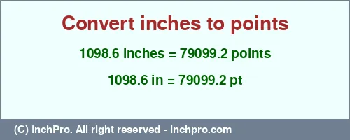 Result converting 1098.6 inches to pt = 79099.2 points