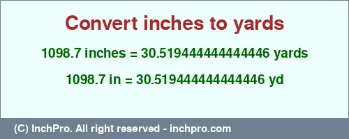 1098.7 inches to yd is equal to 30.519444444444446 (yd) Result converting 1098.7 inches to yd = 30.519444444444446 yards
