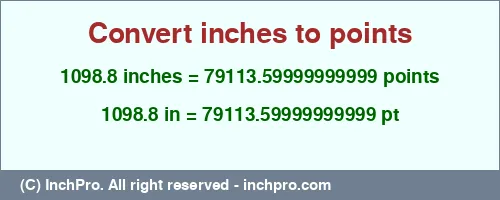 1098.8 inches to pt is equal to 79113.59999999999 (pt) Result converting 1098.8 inches to pt = 79113.59999999999 points