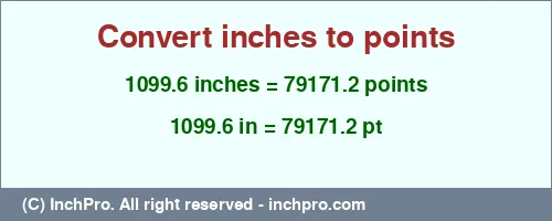 1099.6 inches to pt is equal to 79171.2 (pt) Result converting 1099.6 inches to pt = 79171.2 points