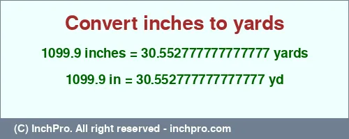 1099.9 inches to yd is equal to 30.552777777777777 (yd) Result converting 1099.9 inches to yd = 30.552777777777777 yards