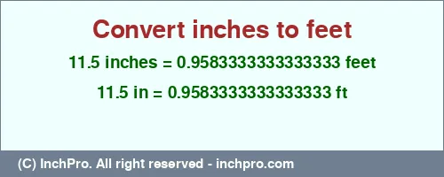Result converting 11.5 inches to ft = 0.9583333333333333 feet