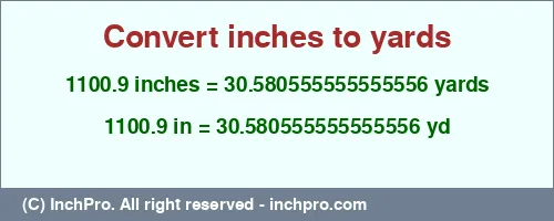 1100.9 inches to yd is equal to 30.580555555555556 (yd) Result converting 1100.9 inches to yd = 30.580555555555556 yards