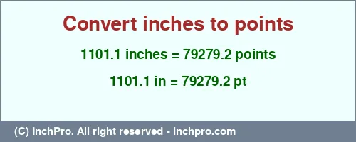 1101.1 inches to pt is equal to 79279.2 (pt) Result converting 1101.1 inches to pt = 79279.2 points
