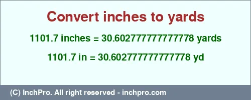 Result converting 1101.7 inches to yd = 30.602777777777778 yards