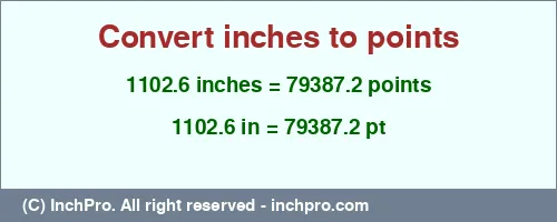 1102.6 inches to pt is equal to 79387.2 (pt) Result converting 1102.6 inches to pt = 79387.2 points