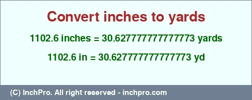 1102.6 inches to yd is equal to 30.627777777777773 (yd) Result converting 1102.6 inches to yd = 30.627777777777773 yards