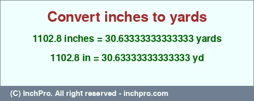 1102.8 inches to yd is equal to 30.63333333333333 (yd) Result converting 1102.8 inches to yd = 30.63333333333333 yards