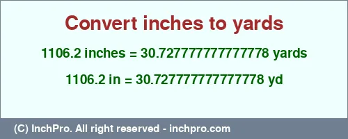 1106.2 inches to yd is equal to 30.727777777777778 (yd) Result converting 1106.2 inches to yd = 30.727777777777778 yards