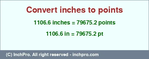 Result converting 1106.6 inches to pt = 79675.2 points