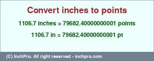 1106.7 inches to pt is equal to 79682.40000000001 (pt) Result converting 1106.7 inches to pt = 79682.40000000001 points